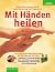 Mit Händen heilen. Schmerzfrei, gesund und fit durch Berührun... by David  Chang