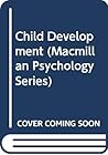 Child Development (Macmillan Psychology Series) Child Development (Macmillan Psychology Series)