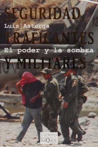 Seguridad, traficantes y militares: El poder y la sombra (Spanish Edition)