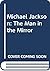 Michael Jackson: The Man in...