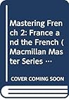 Mastering French 2: France and the French (Macmillan Master Series (Languages))