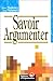 Savoir Argumenter, 2e Ã©dition