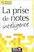 La Prise de notes intelligente by Renée Simonet