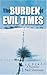 The Burden of Evil Times