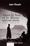 Alors le Noir et le Blanc seront amis - Carnets de mission 1947-1951: Postface de Marie-Isabelle Merle des Isles (French Edition) Alors le Noir et le Blanc seront amis - Carnets de mission 1947-1951: Postface de Marie-Isabelle Merle des Isles (French Edition)