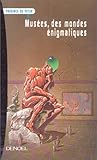 MUSEES, DES MONDES ENIGMATIQUES (PRESENCE DU FUTUR ETOILE) (French Edition)
