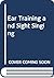 Ear Training and Sight Singing