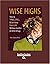 Wise Highs: How to Thrill, Chill, & Get Away from It All Without Alcohol or Other Drugs: Easyread Large Bold Edition