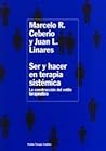 Ser y hacer en terapia sistematica / Be and Do in Systemic Therapy: La construccion del estilo terapeutico / The Construction of Theraputic Style