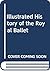 Illustrated History of the Royal Ballet