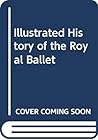 Illustrated History of the Royal Ballet
