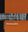 Holzfassaden: Konstruktion, Gestaltung, Beispiele (Abhandlungen Zur Kunst-, Musik- Und Literaturwissenschaft,)