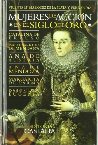 Mujeres de acción en el Siglo de Oro . (Selecciones Castalia) (Spanish Edition)