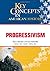 Progressivism (Key Concepts in American History)