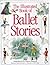 The Illustrated Book of Ballet Stories by Barbara  Newman