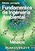 Fundamentos de ingenieria ambiental/ Fundamentals of Environmental Engineering (Spanish Edition)