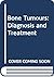 Bone tumors, diagnosis and treatment
