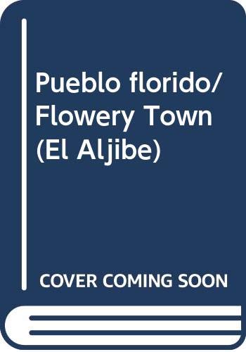 Pueblo florido/ Flowery Town (El Aljibe) (Spanish Edition)
