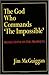 The God Who Commands "The Impossible"
