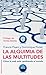 La alquimia de las multitudes: Cómo la web está cambiando el mundo (Comunicacion / Communication) (Spanish Edition)
