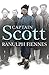 CAPTAIN SCOTT. by Ranulph Fiennes