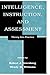 Intelligence, Instruction, and Assessment: Theory Into Practice (Educational Psychology Series)