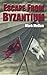 Escape From Byzantium