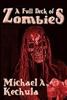 A Full Deck of Zombies: 61 Speculative Fiction Tales A Full Deck of Zombies: 61 Speculative Fiction Tales