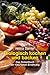 Biologisch kochen und backen: Das Rezeptbuch der natürlichen Ernährung