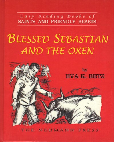 Saints and Friendly Beasts: Blessed Sebastian and the Oxen: EASY READING BOOK OF SAINTS AND FRIENDLY BEASTS (Hardcover)