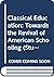 Classical Education: Towards the Revival of American Schooling (Studies in Philanthropy)