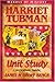 Harriet Tubman: Unit Study Curriculum Guide (Heroes of History)