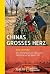 Chinas groÃŸes Herz: Von Sc...