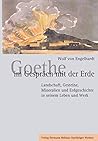 Goethe im Gespräch mit der Erde: Landschaft, Gesteine, Mineralien und Erdgeschichte in seinem Leben und Werk (German Edition)