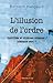 L'illusion De L'ordre: Incivilités Et Violences Urbaines: Tolérance Zéro?