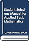 Student Solutions Manual for Applied Basic Mathematics