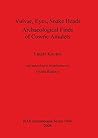 Vulvae, Eyes, Snake Heads: Archaeological Finds of Cowrie Amulets (BAR International)