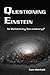 Questioning Einstein: Is Re...