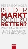 Ist der Markt noch zu retten? : warum wir jetzt einen starken Staat brauchen