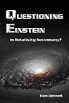 Questioning Einstein: Is Relativity Necessary? Questioning Einstein: Is Relativity Necessary?