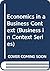 Economics in a Business Context (Business in Context Series)