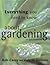 Everything You Need to Know About Gardening But Were Afraid t... by Rob Cassy