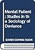 The Mental Patient; Studies in the Sociology of Deviance