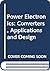 Power Electronics: Converters, Applications and Design