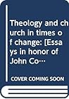 Theology & Church in Times of Change: Essays in Honor of John Coleman Bennett