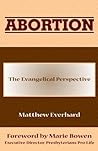 Abortion:The Evangelical Perspective Abortion:The Evangelical Perspective