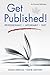 Get Published!: Professionally, Affordably, Fast