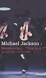 Michael Jackson: Moonwalker, "This Is It !:  29 Août 1958 25 Juin 2009