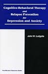 Cognitive-Behavioral Therapy and Relapse Prevention for Depression and Anxiety Cognitive-Behavioral Therapy and Relapse Prevention for Depression and Anxiety