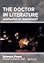 The Doctor in Literature: v. 1